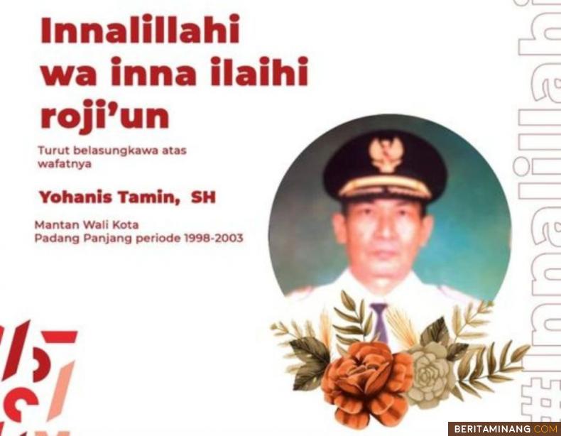 Mantan Wali Kota Padang Panjang periode tahun 1998-2003, Yohanis Tamin, S.H., berpulang ke rahmatullah. Foto: Kominfo padang Panjang